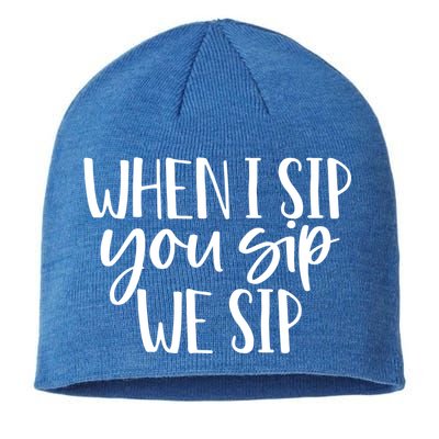 When I Sip You Sip We Sip Funny Bachelorette Bridal Party Gift Sustainable Beanie