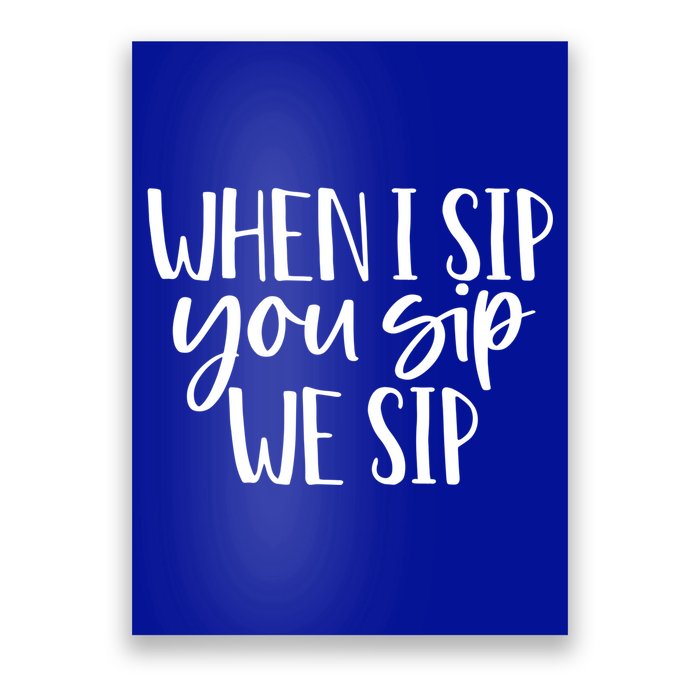 When I Sip You Sip We Sip Funny Bachelorette Bridal Party Gift Poster