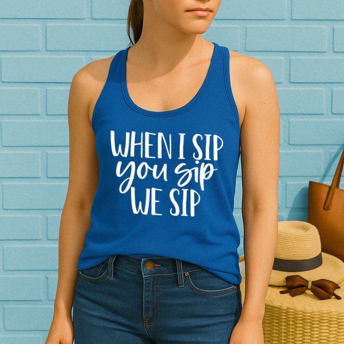 When I Sip You Sip We Sip Funny Bachelorette Bridal Party Gift Womens Tank Top