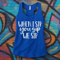 When I Sip You Sip We Sip Funny Bachelorette Bridal Party Gift Womens Tank Top