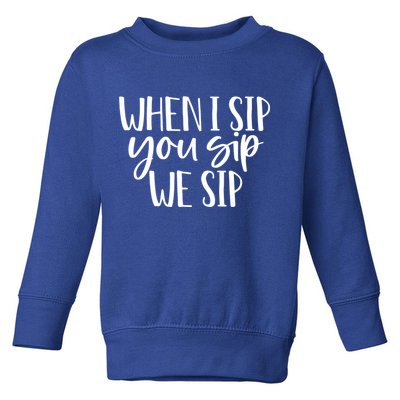 When I Sip You Sip We Sip Funny Bachelorette Bridal Party Gift Toddler Sweatshirt