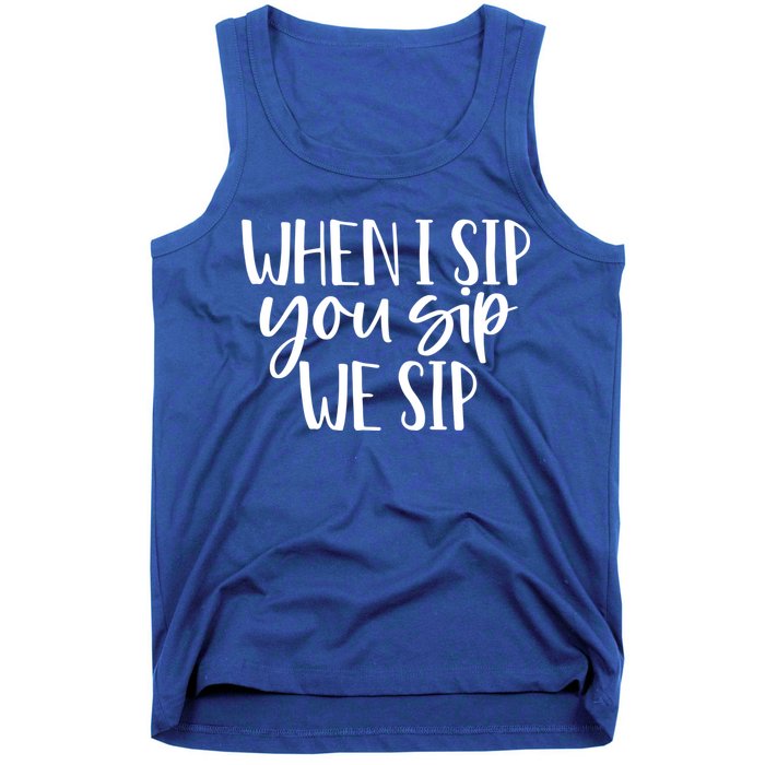 When I Sip You Sip We Sip Funny Bachelorette Bridal Party Gift Tank Top