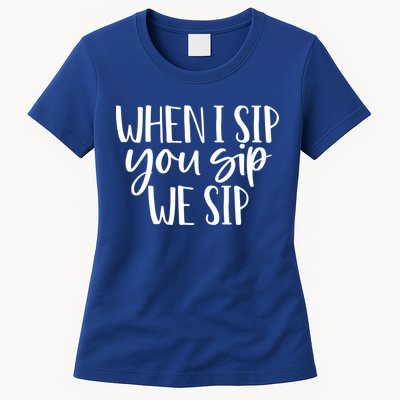 When I Sip You Sip We Sip Funny Bachelorette Bridal Party Gift Womens T-Shirt