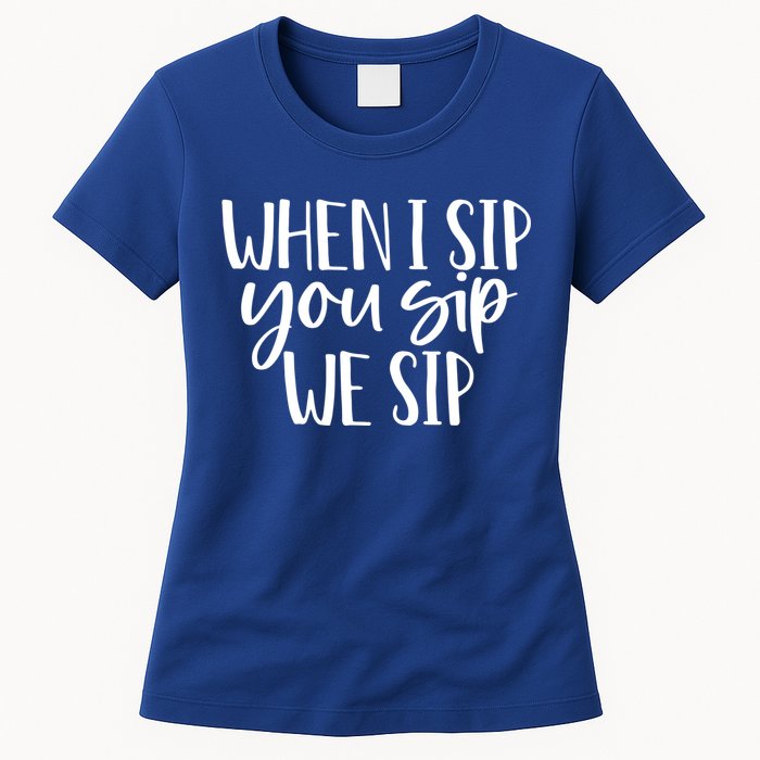 When I Sip You Sip We Sip Funny Bachelorette Bridal Party Gift Womens T-Shirt