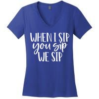 When I Sip You Sip We Sip Funny Bachelorette Bridal Party Gift Women's V-Neck T-Shirt