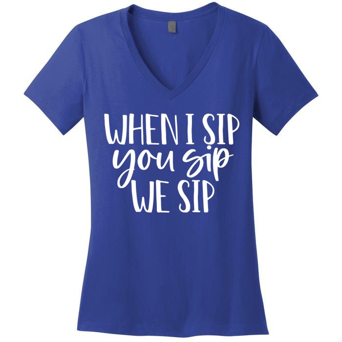 When I Sip You Sip We Sip Funny Bachelorette Bridal Party Gift Women's V-Neck T-Shirt