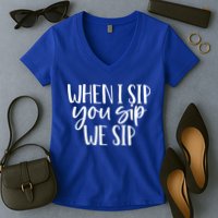 When I Sip You Sip We Sip Funny Bachelorette Bridal Party Gift Women's V-Neck T-Shirt