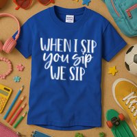 When I Sip You Sip We Sip Funny Bachelorette Bridal Party Gift Kids T-Shirt