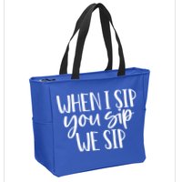 When I Sip You Sip We Sip Funny Bachelorette Bridal Party Gift Zip Tote Bag