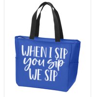 When I Sip You Sip We Sip Funny Bachelorette Bridal Party Gift Zip Tote Bag