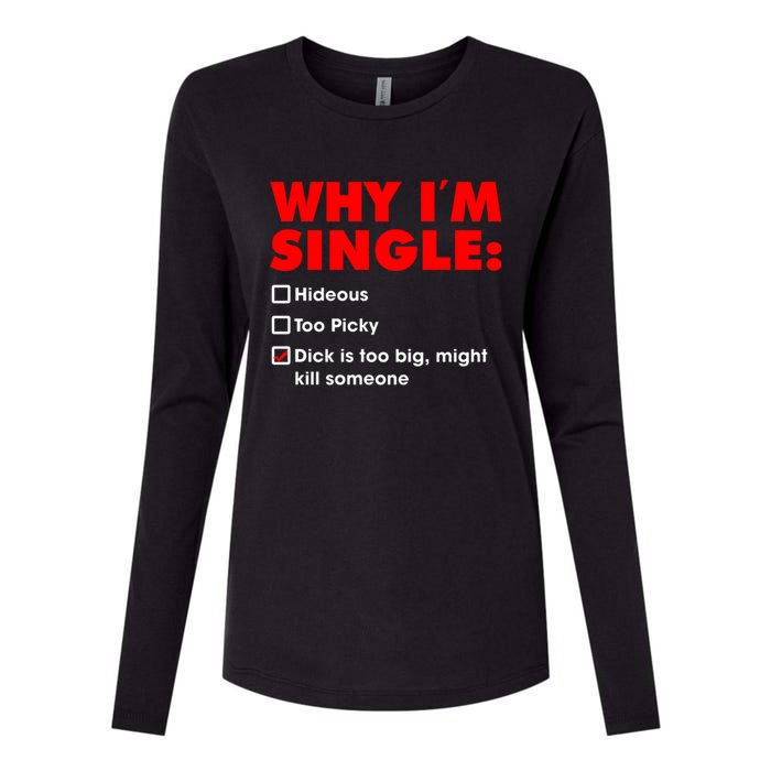 Why I'm Single Hideous Too Picky Dick Is Too Big ,Might Kill Someone Womens Cotton Relaxed Long Sleeve T-Shirt