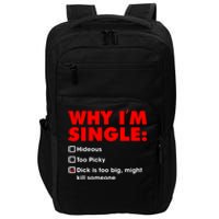 Why I'm Single Hideous Too Picky Dick Is Too Big ,Might Kill Someone Impact Tech Backpack