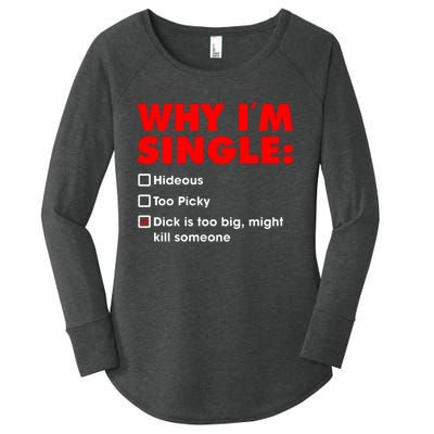 Why I'm Single Hideous Too Picky Dick Is Too Big ,Might Kill Someone Women's Perfect Tri Tunic Long Sleeve Shirt