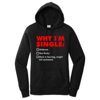 Why I'm Single Hideous Too Picky Dick Is Too Big ,Might Kill Someone Women's Pullover Hoodie