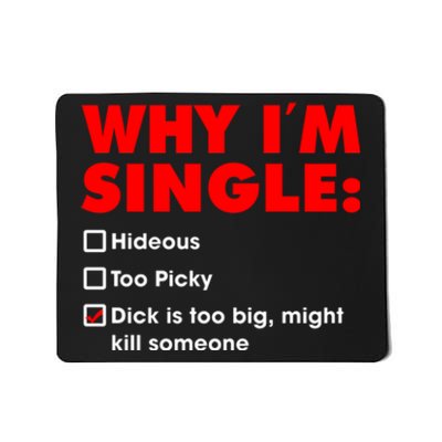 Why I'm Single Hideous Too Picky Dick Is Too Big ,Might Kill Someone Mousepad