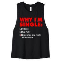 Why I'm Single Hideous Too Picky Dick Is Too Big ,Might Kill Someone Women's Racerback Cropped Tank