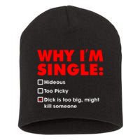 Why I'm Single Hideous Too Picky Dick Is Too Big ,Might Kill Someone Short Acrylic Beanie