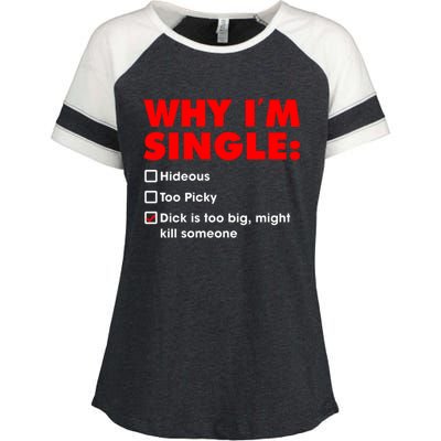 Why I'm Single Hideous Too Picky Dick Is Too Big ,Might Kill Someone Enza Ladies Jersey Colorblock Tee