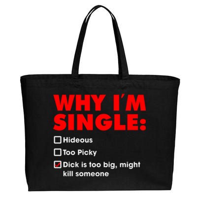 Why I'm Single Hideous Too Picky Dick Is Too Big ,Might Kill Someone Cotton Canvas Jumbo Tote