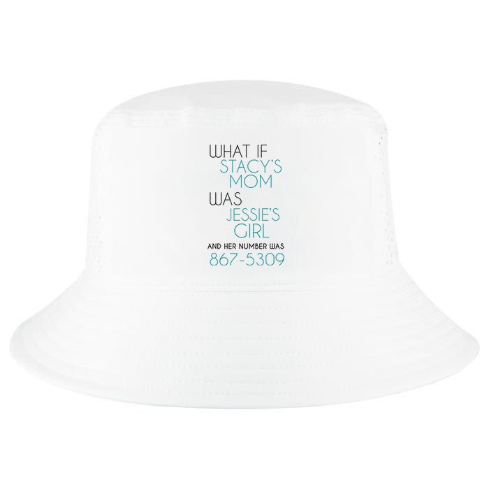 What If Stacy S Mom Was JessieS Girl And Her Number Was 867 Cool Comfort Performance Bucket Hat