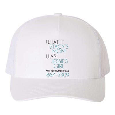 What If Stacy S Mom Was JessieS Girl And Her Number Was 867 Yupoong Adult 5-Panel Trucker Hat