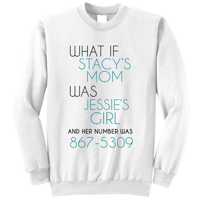 What If Stacy S Mom Was JessieS Girl And Her Number Was 867 Sweatshirt