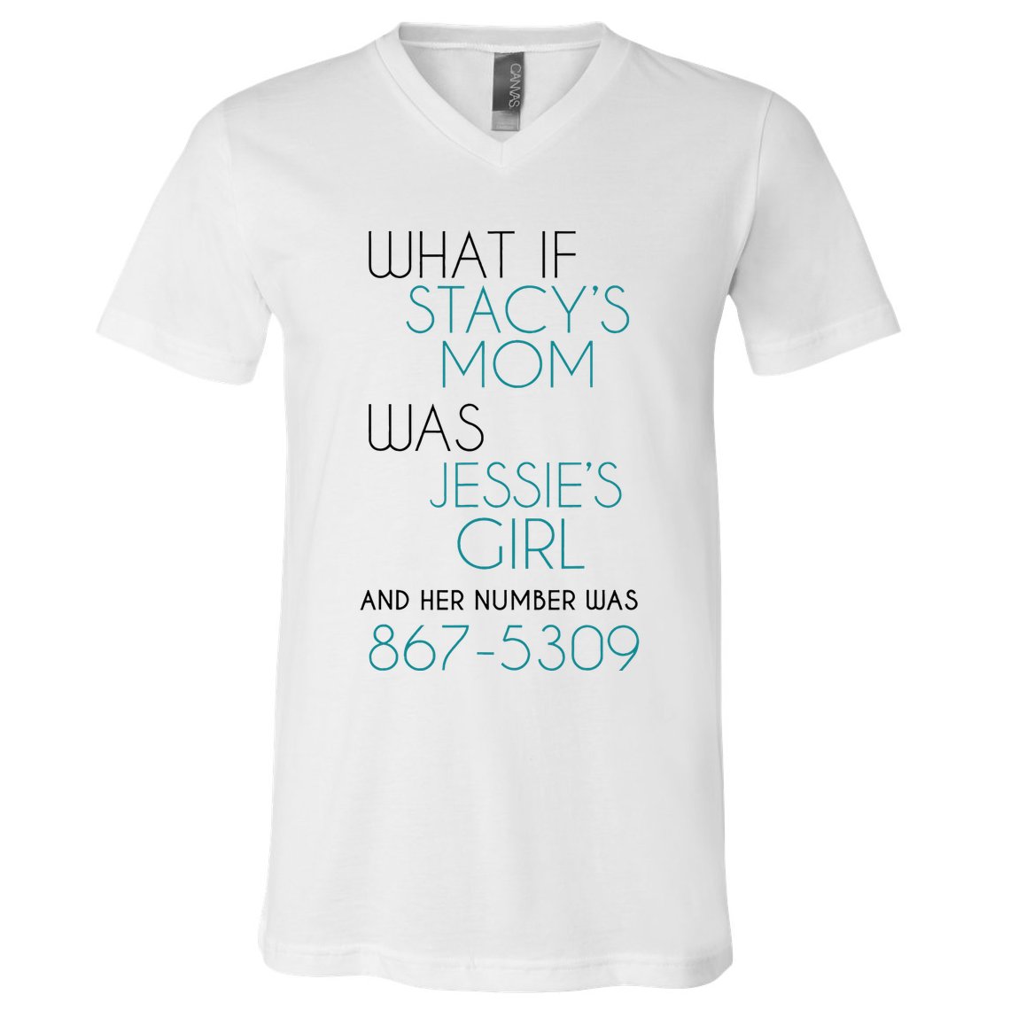 What If Stacy S Mom Was JessieS Girl And Her Number Was 867 V-Neck T-Shirt