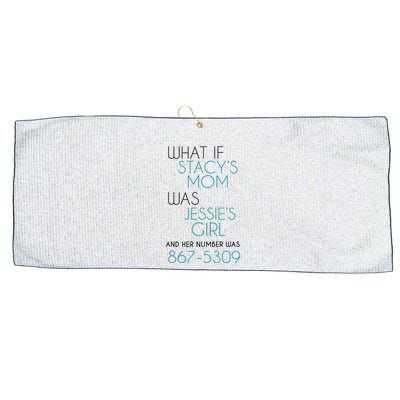What If Stacy S Mom Was JessieS Girl And Her Number Was 867 Large Microfiber Waffle Golf Towel