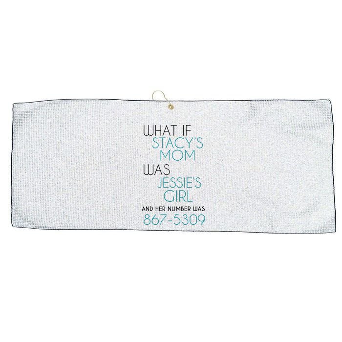 What If Stacy S Mom Was JessieS Girl And Her Number Was 867 Large Microfiber Waffle Golf Towel