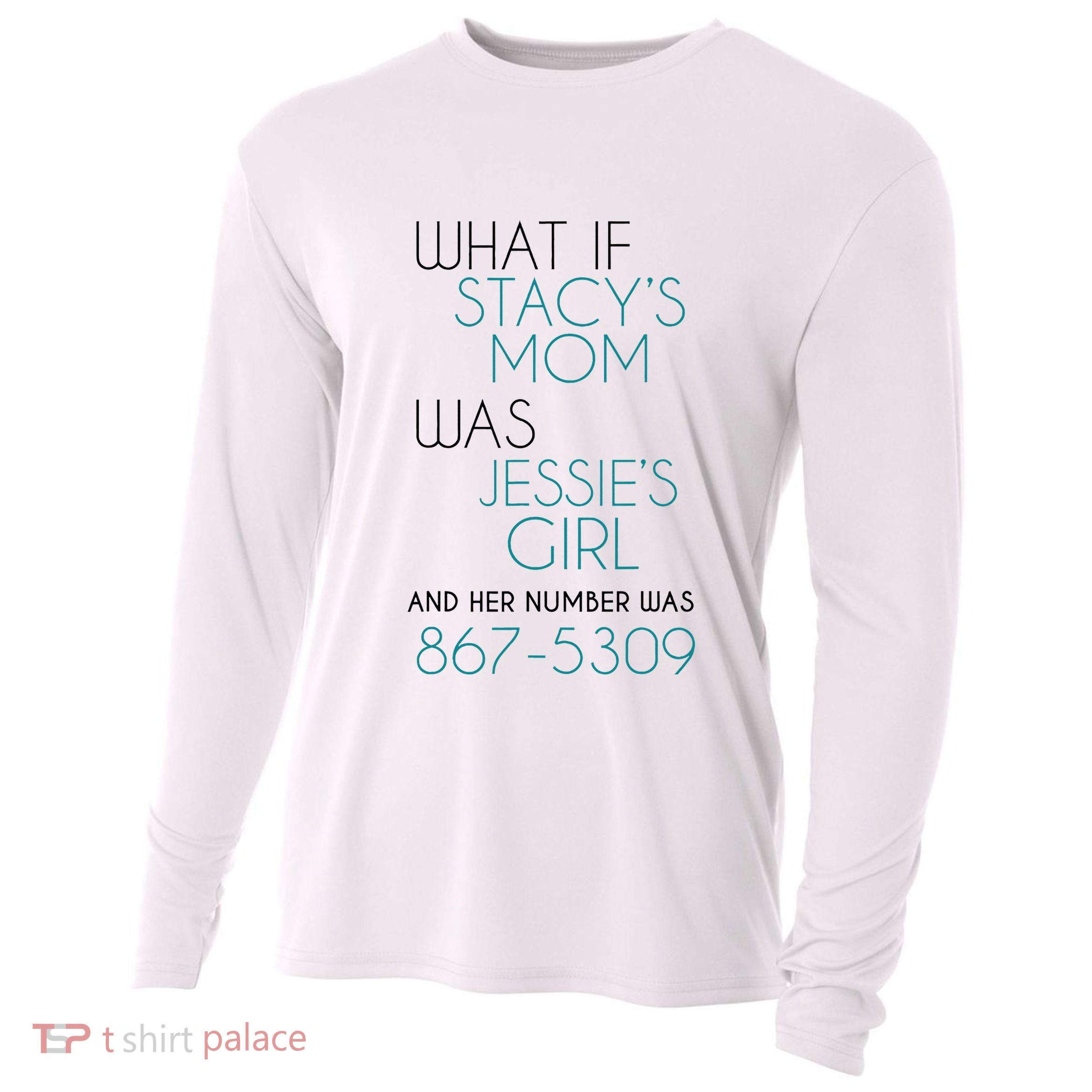 What If Stacy S Mom Was JessieS Girl And Her Number Was 867 Cooling Performance Long Sleeve Crew