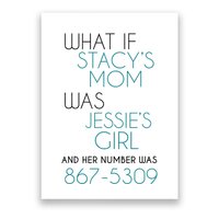 What If Stacy S Mom Was JessieS Girl And Her Number Was 867 Poster