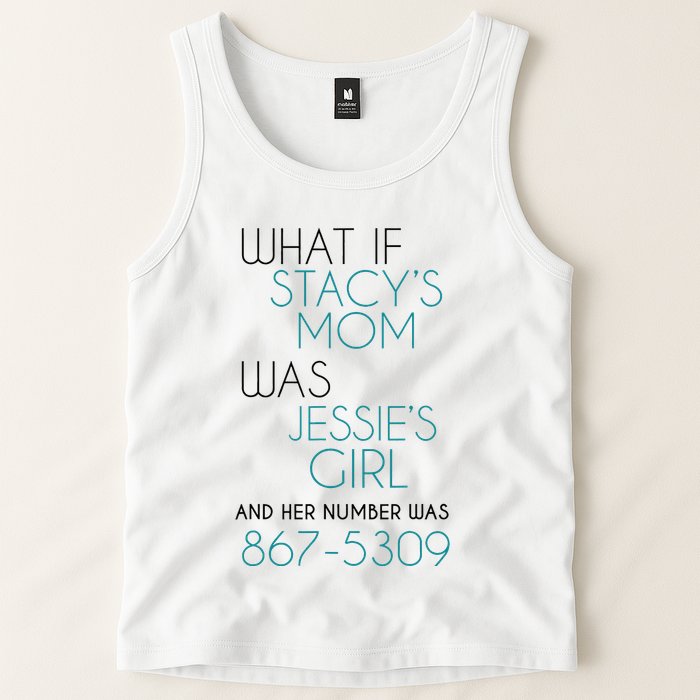What If Stacy S Mom Was JessieS Girl And Her Number Was 867 Tank Top