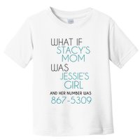 What If Stacy S Mom Was JessieS Girl And Her Number Was 867 Toddler T-Shirt