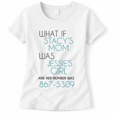 What If Stacy S Mom Was JessieS Girl And Her Number Was 867 Womens T-Shirt