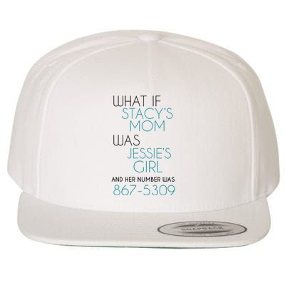 What If Stacy S Mom Was JessieS Girl And Her Number Was 867 Wool Snapback Cap