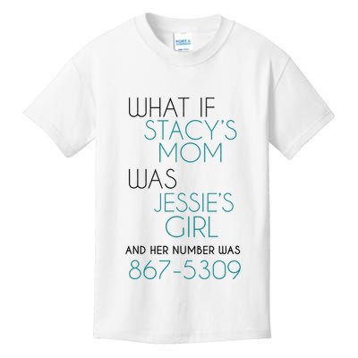 What If Stacy S Mom Was JessieS Girl And Her Number Was 867 Kids T-Shirt