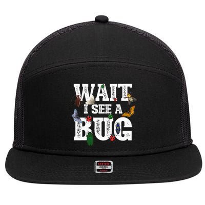 Wait I See A Bug Entomology Insect Collector Entomologist 7 Panel Mesh Trucker Snapback Hat