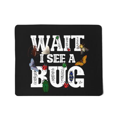Wait I See A Bug Entomology Insect Collector Entomologist Mousepad