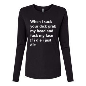 When I Suck Your Dick Grab My Head And Fuck My Face Womens Cotton Relaxed Long Sleeve T-Shirt