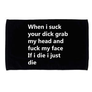 When I Suck Your Dick Grab My Head And Fuck My Face Microfiber Hand Towel