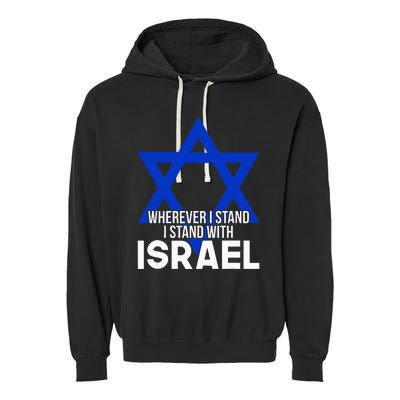 Wherever I Stand I Stand With Israel Garment-Dyed Fleece Hoodie