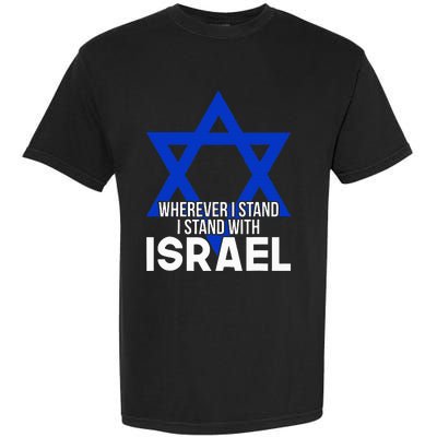 Wherever I Stand I Stand With Israel Garment-Dyed Heavyweight T-Shirt