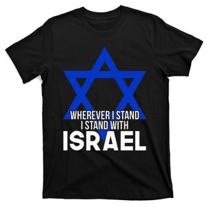 Wherever I Stand I Stand With Israel T-Shirt