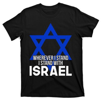 Wherever I Stand I Stand With Israel T-Shirt