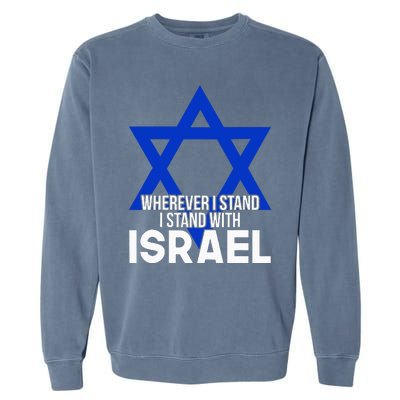 Wherever I Stand I Stand With Israel Garment-Dyed Sweatshirt