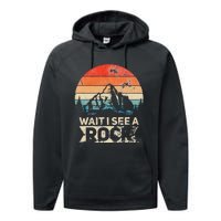 Wait I See A Rock Funny Geologist Idea Performance Fleece Hoodie