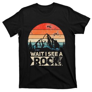 Wait I See A Rock Funny Geologist Idea T-Shirt