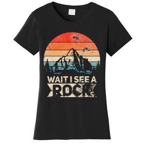 Wait I See A Rock Funny Geologist Idea Women's T-Shirt