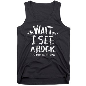 Wait I See A Rock Geology Tank Top