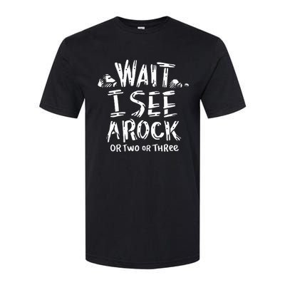 Wait I See A Rock Geology Softstyle CVC T-Shirt